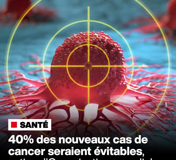 Cancer: 40% des nouveaux cas seraient évitables, estime l'Organisation mondiale de la santé